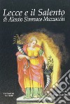 Lecce e il Salento di Alessio Simmaco Mazzocchi libro