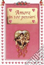 Amore in 100 pensieri libro