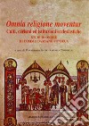 Omnia religione moventur. Culti, carismi ed istituzioni ecclesiastiche. Studi in onore di Cosimo Damiano Fonseca libro