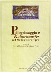 Pellegrinaggio e Kulturtranfer nel Medioevo europeo libro di Houben H. (cur.) Vetere B. (cur.)