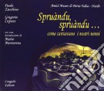 Spruàndu-spruàndu... Come cantavano i nostri nonni