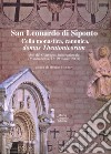 San Leonardo di Siponto. Cella monastica, canonica, domus theutonicorum. Atti del Convegno internazionale (Manfredonia, 18-19 marzo 2005) libro