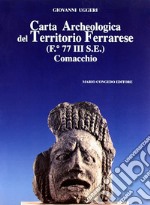 Carta archeologica del territorio ferrarese (F. 77 III SE). Comacchio libro