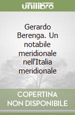 Gerardo Berenga. Un notabile meridionale nell'Italia meridionale libro