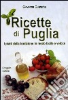 Ricette di Puglia. I piatti della tradizione in modo facile e veloce libro