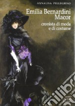 Emilia Bernardini Macor. Cronista di moda e di costume