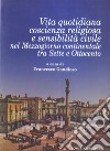 Vita quotidiana, coscienza religiosa e sensibilità civile nel Mezzogiorno continentale tra Sette e Ottocento libro