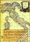 Lingua e dialetto nell'Italia del Duemila libro