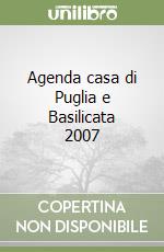 Agenda casa di Puglia e Basilicata 2007