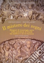 Il mistero dei segni. Elementi di iconografia sacra nella Cattedrale di Nardò tra Medioevo ed età barocca. Ediz. illustrata