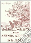 Storia ed evoluzione di una azienda agricola in Lucania. Ediz. illustrata libro