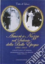 Amori e nozze nel Salento della belle époque (1895-1915). Vol. 1 libro