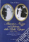 Amori e nozze nel Salento della belle époque (1895-1915). Vol. 1 libro di D'Ambrogio C. (cur.)