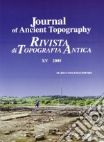 Journal of ancient topography-Rivista di topografia antica. Ediz. bilingue. Vol. 15 libro