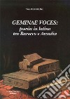 Geminae voces: poesia in latino tra barocco e arcadia libro di Leone Marco