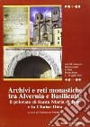 Archivi e reti monastiche tra Alvernia e Basilicata. Il priorato di Santa Maria di Juso e la chaise-dieu libro di Panarelli F. (cur.)