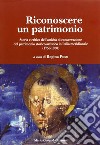 Riconoscere un patrimonio. Storia e critica dell'attività di conservazione del patrimonio storico-artistico in Italia merid. (1750-1950) libro
