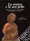 La statua e la sua pelle. Artifici tecnici nella scultura dipinta tra Rinascimento e Barocco. Riconoscere un patrimonio. Vol. 2 libro di Casciaro R. (cur.)