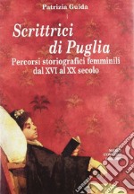 Scrittrici di Puglia. Percorsi storiografici femminili dal XVI al XX secolo libro