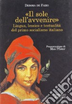 Il sole dell'avvenire. Lingua e lessico e testualità del primo socialismo italiano