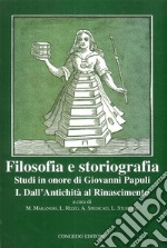 Filosofia e storiografia. Studi in Onore di Giovanni Papuli. Vol. 1: Dall'Antichità al Rinascimento