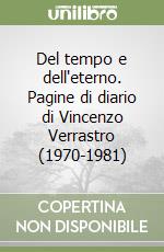 Del tempo e dell'eterno. Pagine di diario di Vincenzo Verrastro (1970-1981) libro