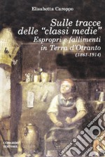 Sulle tracce delle «classi medie». Espropri e fallimenti in Terra d'Otranto (1861-1914)