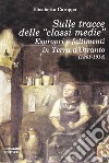 Sulle tracce delle «classi medie». Espropri e fallimenti in Terra d'Otranto (1861-1914) libro