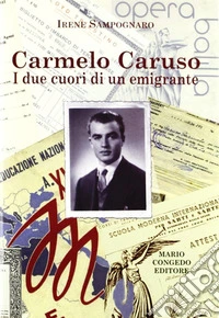 Carmelo Caruso. I due cuori di un emigrante libro