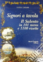 Signori a tavola. Il Salento in 101 menu e 1100 ricette libro