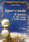 Signori a tavola. Il Salento in 101 menu e 1100 ricette libro di Lazari Lucia