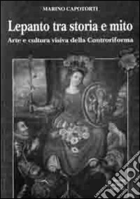 Lepanto tra storia e mito. Arte e cultura visiva della controriforma libro