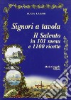 Signori a tavola. Il Salento in 101 menu e 1100 ricette libro di Lazari Lucia