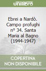 Ebrei a Nardò. Campo profughi n° 34. Santa Maria al Bagno (1944-1947)