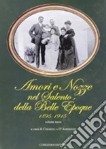 Amori e nozze nel Salento della Belle Epoque 1895-1915. Vol. 3 libro