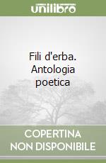 Fili d'erba. Antologia poetica libro