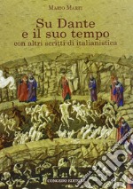 Su Dante e il suo tempo. Con altri scritti di italianistica libro