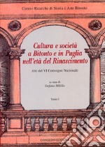 Cultura e società a Bitonto e in Puglia nell'età del Rinascimento. Atti del VI convegno nazionale libro