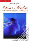 Etica & media. Le regole dell'etica nella comunicazione libro