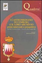 I castromediano di Lymburg e il loro archivio. Primi interventi e prospettive. Atti del Convegno di studi (Cavellino, 28 novembre 2008)