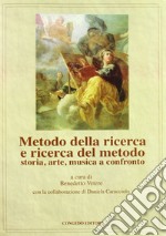 Metodo della ricerca e ricerca del metodo. Storia, arte, musica e confronto libro