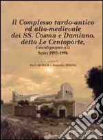 Il complesso tardo-antico ed alto-medievale dei SS. Cosma e Damiano, detto le Centoporte, Giurdignano (LE) scavi (1993-1996) libro