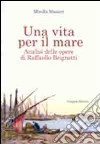 Una vita per il mare. Analisi delle opere di Raffaello Brignetti libro di Masieri Mirella