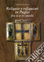 Reliquie e reliquiari in Puglia fra IX e XV secolo libro