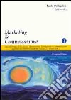 Marketing & comunicazione. Atti del forum delle agenzie di marketing, informazione e comunicazione insistenti sul territorio salentino (Lecce, 2-3 marzo 2007) libro
