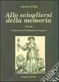 Allo sciogliersi della memoria. Poesie libro