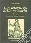 Allo sciogliersi della memoria. Poesie libro