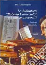 La biblioteca «Roberto Caracciolo» e i suoi manoscritti