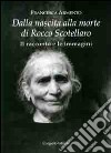 Dalla nascita alla morte di Rocco Scotellaro. Il racconto e le immagini libro di Armento Francesca