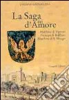 La saga dei d'amore. Marchesi di Ugento, principi di Ruffano, marchesi di S. Mango libro